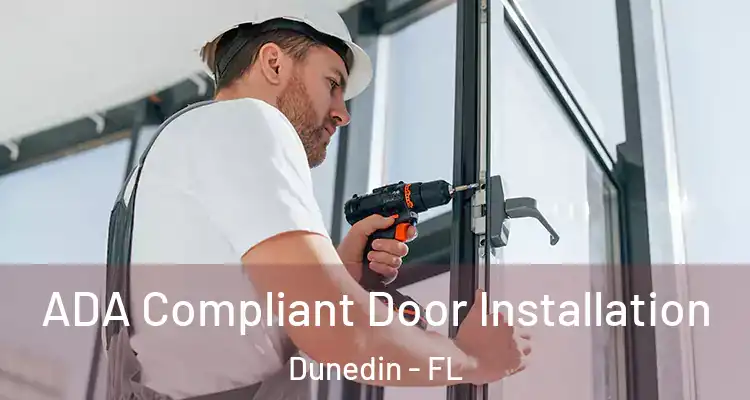  ADA Compliant Door Installation Dunedin - FL
