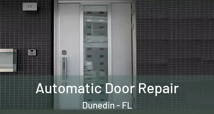 Automatic Door Repair Dunedin - FL