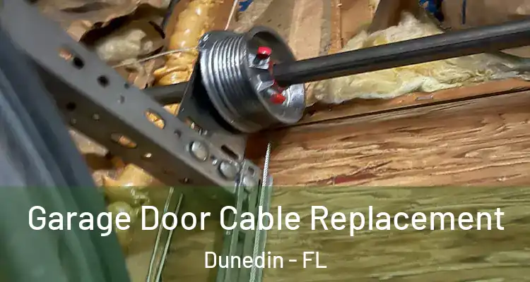 Garage Door Cable Replacement Dunedin - FL