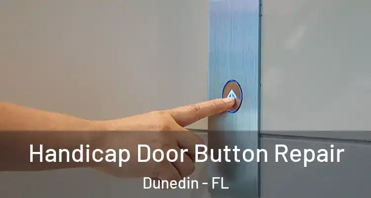 Handicap Door Button Repair Dunedin - FL