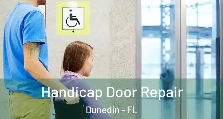  Handicap Door Repair Dunedin - FL