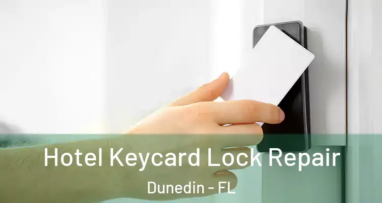 Hotel Keycard Lock Repair Dunedin - FL