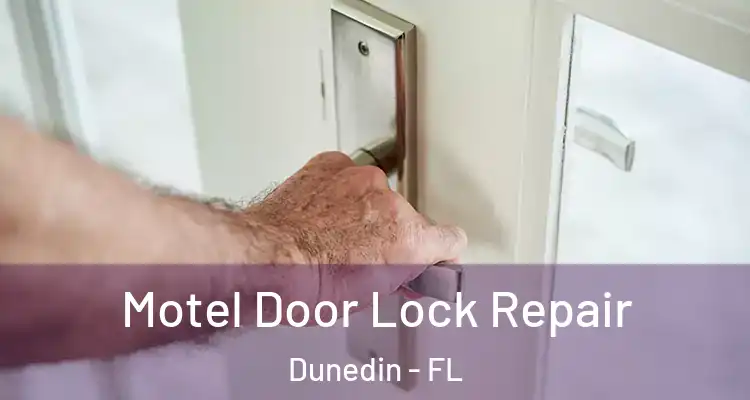  Motel Door Lock Repair Dunedin - FL