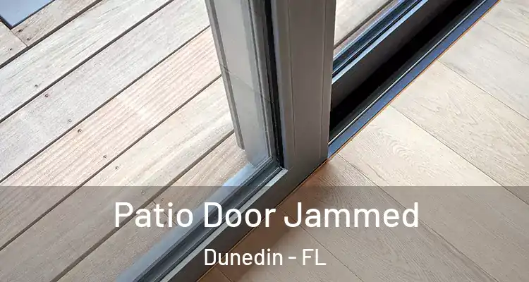  Patio Door Jammed Dunedin - FL