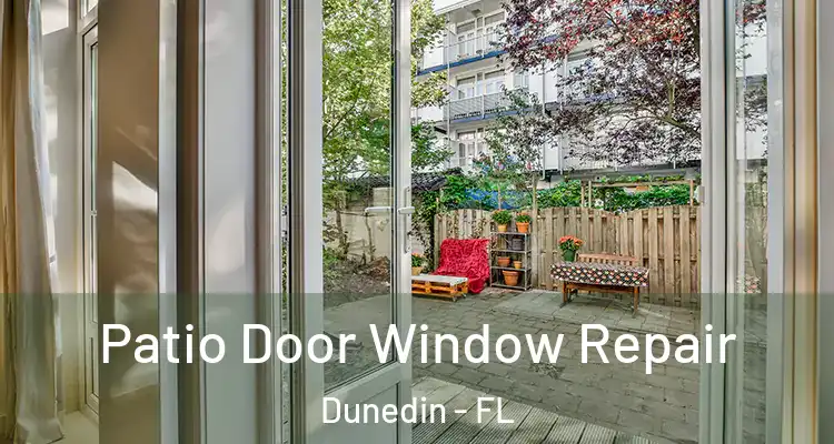 Patio Door Window Repair Dunedin - FL
