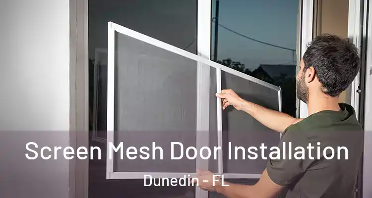  Screen Mesh Door Installation Dunedin - FL