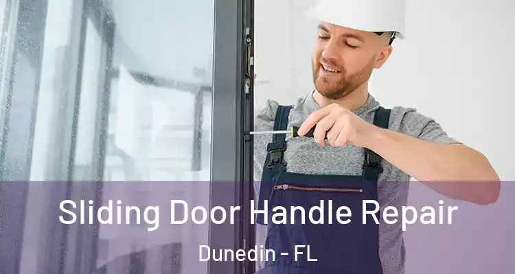 Sliding Door Handle Repair Dunedin - FL