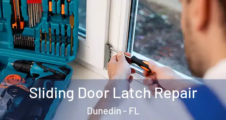 Sliding Door Latch Repair Dunedin - FL